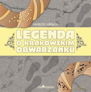 Legendao krakowskim obwarzanku - Marcin Urban [KSIĄŻKA]