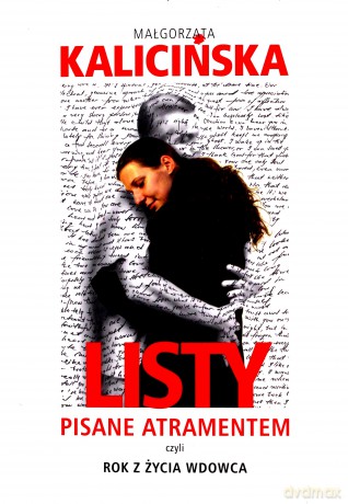 Listy pisane atramentem, czyli rok z życia wdowca. - Małgorzata Kalicińska [KSIĄŻKA]