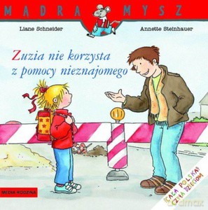 Mądra Mysz. Zuzia nie korzysta z pomocy nieznajomego - Liane Schneider [KSIĄŻKA]