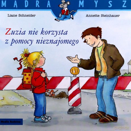 Mądra Mysz. Zuzia nie korzysta z pomocy nieznajomego - Liane Schneider [KSIĄŻKA]