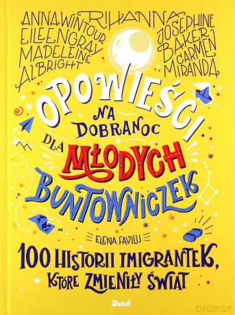 Opowieści na dobranoc dla młodych buntowniczek. 100 historii imigrantek, które zmieniły świat - Elena Favilli [KSIĄŻKA]