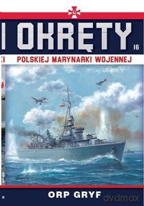 ORP Gryf. Okręty polskiej marynarki wojennej (Tom 16) [KSIĄŻKA]