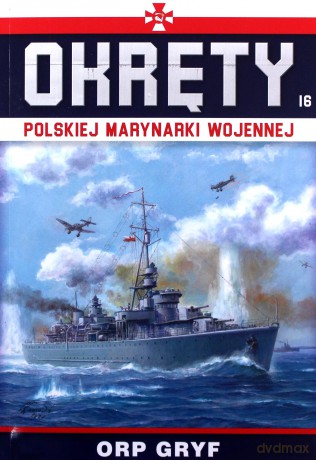ORP Gryf. Okręty polskiej marynarki wojennej (Tom 16) [KSIĄŻKA]