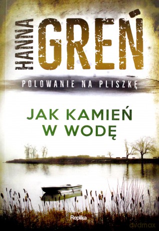 Polowanie na Pliszkę. Jak kamięń w wodę - Hanna Greń [KSIĄŻKA]
