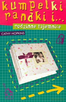 Kumpelki Randki i Rodzinne Tajemnice - Cathy Hopkins [KSIĄŻKA]