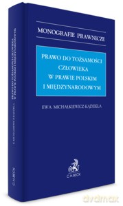 Prawo do tożsamości człowieka w prawie polskim i międzynarodowym WYD.1/2020 - Ewa Michałkiewicz-Kądziela dr [KSIĄŻKA]
