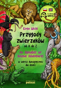 Przygody zwierzaków od A do Z. An Alphabet of Animal Adventures w wersji dwujęzycznej dla dzieci - Kinga White [KSIĄŻKA]
