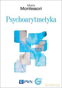 Psychoarytmetyka - Maria Montessori [KSIĄŻKA]