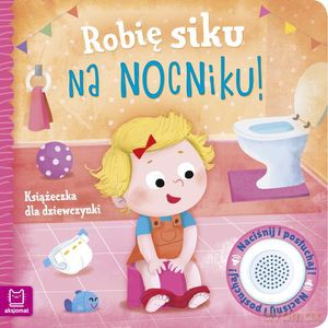 Robię siku na nocniku. Książeczka dla dziewczynki - Grażyna Wasilewicz [KSIĄŻKA]