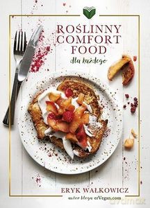 Roślinny Comfort Food dla każdego - Wałkowicz Eryk [KSIĄŻKA]