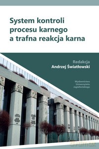 System kontroli procesu karnego a trafna reakcja karna [KSIĄŻKA]