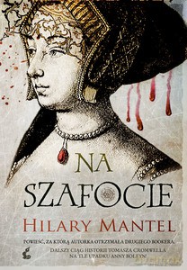 Tomasz Cromwell (Tom 2) Na szafocie - Hilary Mantel [KSIĄŻKA]