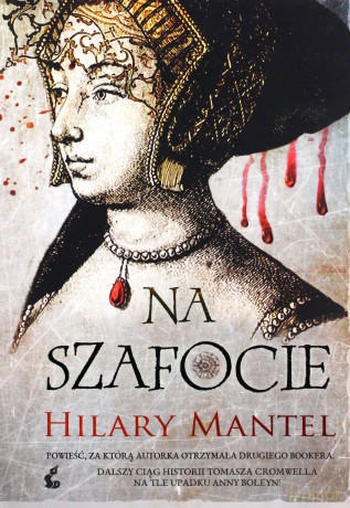 Tomasz Cromwell (Tom 2) Na szafocie - Hilary Mantel [KSIĄŻKA]
