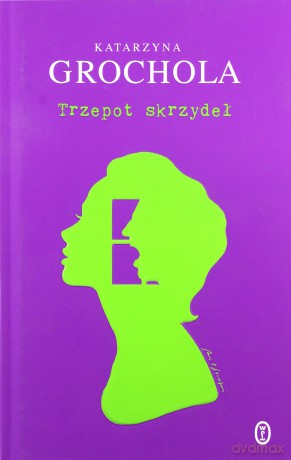 Trzepot skrzydeł - Katarzyna Grochola [KSIĄŻKA]