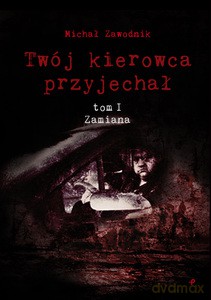 Twój kierowca przyjechał (Tom 1) Zamiana - Michał Zawodnik [KSIĄŻKA]