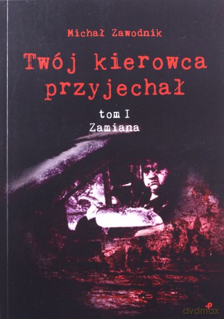 Twój kierowca przyjechał (Tom 1) Zamiana - Michał Zawodnik [KSIĄŻKA]
