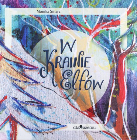 W krainie elfów - Monika Smarz [KSIĄŻKA]