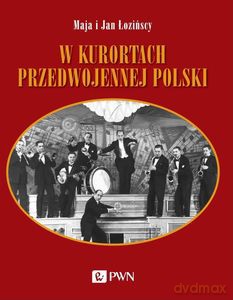 W kurortach przedwojennej Polski - Maja Łozińska, Jan Łoziński [KSIĄŻKA]