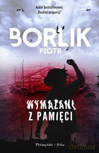 Wymazani z pamięci - Piotr Borlik [KSIĄŻKA]