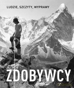 Zdobywcy. Ludzie, szczyty, wyprawy [KSIĄŻKA]