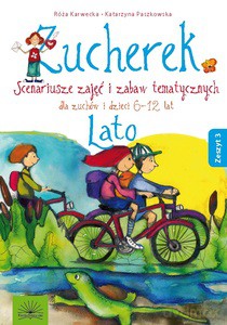 Zucherek Scenariusze zajęć i zabaw tematycznych. LATO Zeszyt 3 - Róża Karwecka, Katarzyna Paszkowska [KSIĄŻKA]