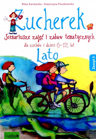 Zucherek Scenariusze zajęć i zabaw tematycznych. LATO Zeszyt 3 - Róża Karwecka, Katarzyna Paszkowska [KSIĄŻKA]