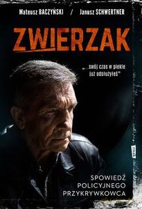 Zwierzak. Spowiedź policyjnego przykrywkowca - Baczyński Mateusz [KSIĄŻKA]