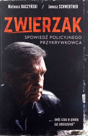 Zwierzak. Spowiedź policyjnego przykrywkowca - Baczyński Mateusz [KSIĄŻKA]