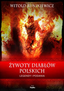 Żywoty diabłów polskich. Legendy i podania - Witold Bunikiewicz [KSIĄŻKA]