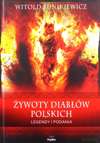 Żywoty diabłów polskich. Legendy i podania - Witold Bunikiewicz [KSIĄŻKA]