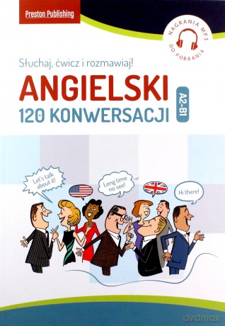 Angielski. 120 Konwersacji. Słuchaj, ćwicz i rozmawiaj - Richard Brown, Conor McAlinden, Carmen Vallejo, David Waddell [KSIĄŻKA]