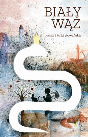 Biały wąż. Baśnie i bajki słoweńskie [KSIĄŻKA]