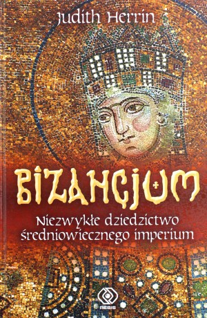 Bizancjum - Judith Herrin [KSIĄŻKA]