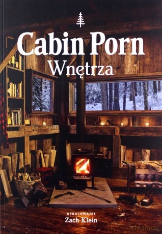 Cabin Porn. Wnętrza - Zach Klein [KSIĄŻKA]