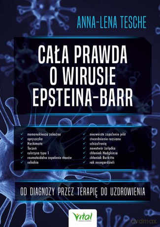 Cała prawda o wirusie Epsteina-Barr. Od diagnozy przez terapię do uzdrowienia - Anna-Lena Tesche [KSIĄŻKA]