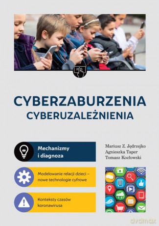 Cyberzaburzenia. Cyberuzależnienia [KSIĄŻKA]