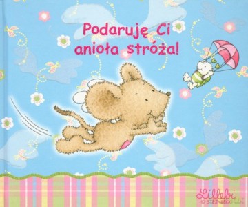 Lillebi Podaruję Ci Anioła Stróża (twarda) [KSIĄŻKA]