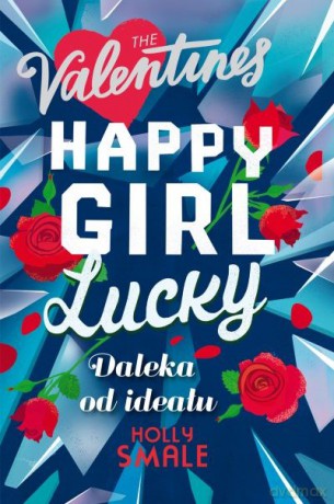 Daleka od ideału. Happy Girl Lucky - Holly Smale [KSIĄŻKA]