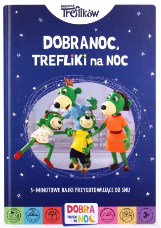 Dobranoc, Trefliki na noc. Rodzina Treflików. 5-minutowe bajki przygotowujące do snu [KSIĄŻKA]