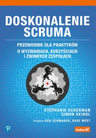 Doskonalenie Scruma. Przewodnik dla praktyków. O wyzwaniach, korzyściach i zwinnych zespołach - Stephanie Ockerman, Simon Reindl [KSIĄŻKA]