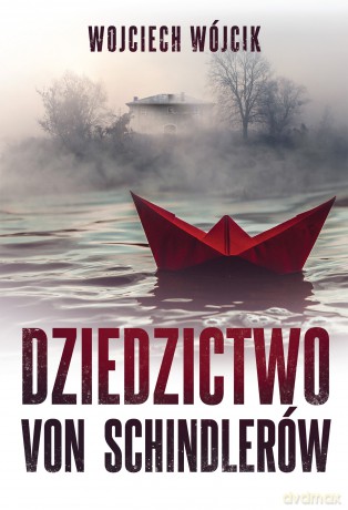 Dziedzictwo von Schindlerów - Wojciech Wójcik [KSIĄŻKA]