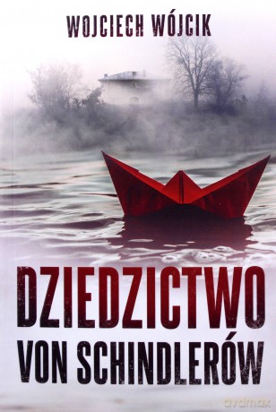 Dziedzictwo von Schindlerów - Wojciech Wójcik [KSIĄŻKA]