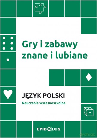 Gry i zabawy znane i lubiane. Język polski [KSIĄŻKA]
