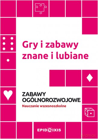 Gry i zabawy znane i lubiane. Zabawy ogólnorozwojowe [KSIĄŻKA]