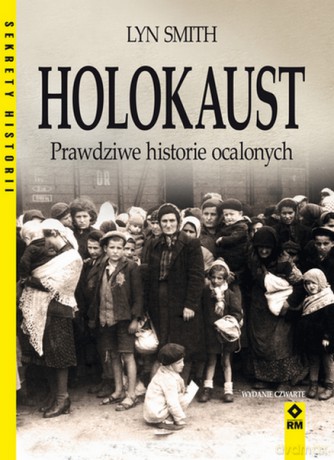 Holokaust. Prawdziwe historie ocalałych - Lyn Smith [KSIĄŻKA]