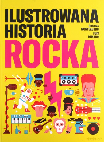 Ilustrowana historia rocka - Susana Monteagudo, Luis Demano [KSIĄŻKA]