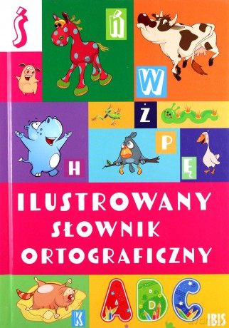 Ilustrowany słownik ortograficzny - Agnieszka Nożyńska-Demianiuk [KSIĄŻKA]