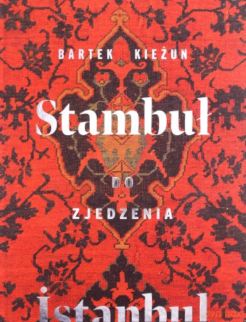 Istambuł do zjedzenia - Bartek Kieżun [KSIĄŻKA]
