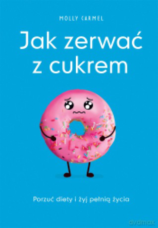 Jak zerwać z cukrem - Molly Carmel [KSIĄŻKA]