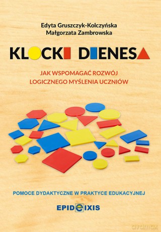 Klocki Dienesa. Przewodnik metodyczny - Edyta Gruszczyk-Kolczyńska, Małgorzata Zambrowska [KSIĄŻKA]